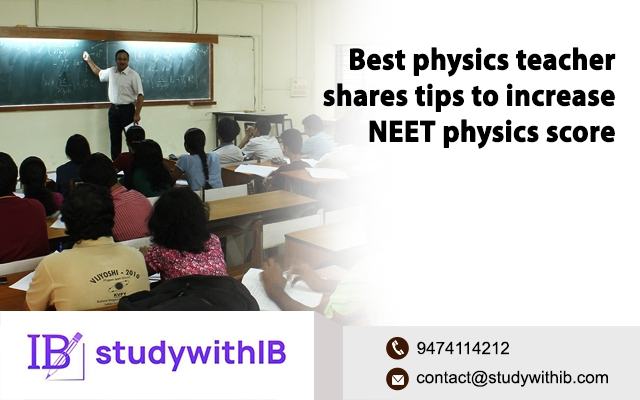 Best physics teacher shares tips to increase NEET physics score 