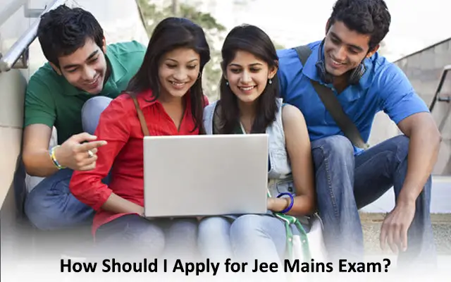 How Should I Apply for JEE Mains Exam?