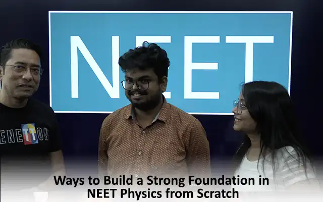 Ways to Build a Strong Foundation in NEET Physics from Scratch